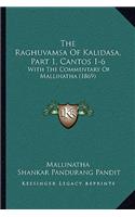 The Raghuvamsa Of Kalidasa, Part 1, Cantos 1-6