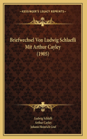 Briefwechsel Von Ludwig Schlaefli Mit Arthur Cayley (1905)