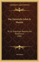 Literarische Leben In Munster: Bis Zur Endgultigen Rezeption Des Humanismus (1906)