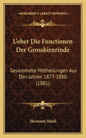 Ueber Die Functionen Der Grosshirnrinde: Gesammelte Mittheilungen Aus Den Jahren 1877-1880 (1881)(German)