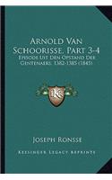 Arnold Van Schoorisse, Part 3-4