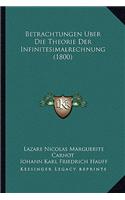 Betrachtungen Uber Die Theorie Der Infinitesimalrechnung (1800)