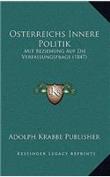 Osterreichs Innere Politik: Mit Beziehung Auf Die Verfassungsfrage (1847)