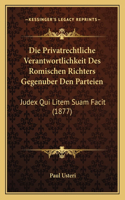 Privatrechtliche Verantwortlichkeit Des Romischen Richters Gegenuber Den Parteien