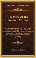 The Story Of The Stratford Martyrs