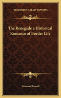 The Renegade a Historical Romance of Border Life