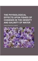 The Physiological Effects Upon Fishes of Changes in the Density and Salinity of Water