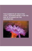 The Elements of Inductive Logic, Designed Mainly for the Use of Students in the Universities