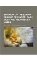 Summary of the Law of Bills of Exchange, Cash Bills, and Promissory Notes