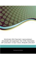 Articles on History of Cricket, Including: History of Cricket to 1725, History of Cricket (1726 "1763), Major Cricket