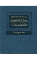 Celebration of the Town of Oxford, Massachusetts, July 3,4,5,6, 1913, in Commemoration of the Two Hundredth Anniversary of Its Settlement by the English, 1713-1913: (English)