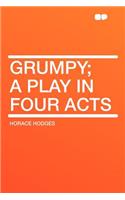 Grumpy; A Play in Four Acts