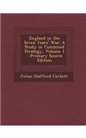 England in the Seven Years' War: A Study in Combined Strategy, Volume 1