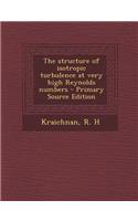 The Structure of Isotropic Turbulence at Very High Reynolds Numbers - Primary Source Edition