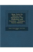 Shop Tests on Electric Car Equipment, for Inspectors and Foremen