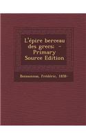 L'Epire Berceau Des Grecs; - Primary Source Edition