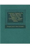 Anatomie Comparee Du Systeme Nerveux: Considere Dans Ses Rapports Avec L'Intelligence, Volume 1 - Primary Source Edition