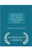 History of the Parsis: Including Their Manners, Customs, Religion, and Present Position - Scholar's Choice Edition