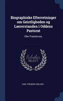 Biographiske Efterretninger om Geistligheden og Laererstanden i Oddens Pastorat