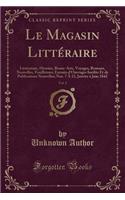 Le Magasin Littéraire, Vol. 2: Littérature, Histoire, Beaux-Arts, Voyages, Romans, Nouvelles, Feuilletons; Extraits d'Ouvrages Inédits Et de Publications Nouvelles; Nos. 7 À 12, J