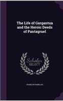 The Life of Gargantua and the Heroic Deeds of Pantagruel