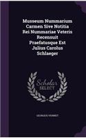 Musseum Nummarium Carmen Sive Notitia Rei Nummariae Veteris Recensuit Praefatusque Est Julius Carolus Schlaeger