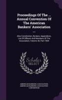 Proceedings of the ... Annual Convention of the American Bankers' Association ...