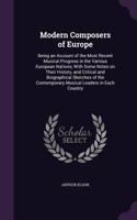 Modern Composers of Europe: Being an Account of the Most Recent Musical Progress in the Various European Nations, with Some Notes on Their History, and Critical and Biographica