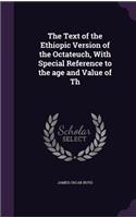 The Text of the Ethiopic Version of the Octateuch, with Special Reference to the Age and Value of Th