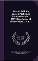 Muster Roll, Kit Carson Post No. 2, Chartered March 27, 1867, Department of the Potomac, G.A.R. ..