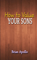 How to Value Your Sons