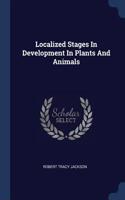 Localized Stages In Development In Plants And Animals