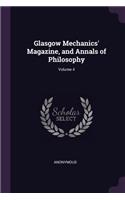 Glasgow Mechanics' Magazine, and Annals of Philosophy; Volume 4