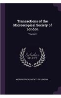 Transactions of the Microscopical Society of London; Volume 2