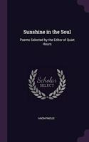 Sunshine in the Soul: Poems Selected by the Editor of Quiet Hours