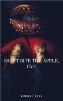 Don't Bite The Apple, Eve