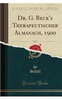 Dr. G. Beck's Therapeutischer Almanach, 1900, Vol. 27 (Classic Reprint)