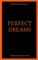 Perfect Dreams (A Collection of Original Poetry)