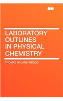 Laboratory Outlines in Physical Chemistry