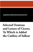 Selected Orations and Letters of Cicero; To Which Is Added the Catiline of Sallust: (English)