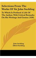 Selections From The Works Of Sir John Suckling