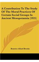 Contribution To The Study Of The Moral Practices Of Certain Social Groups In Ancient Mesopotamia (1921)