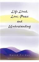Life Lived, Love, Peace and Understanding