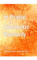 In Praise of Cinematic Bastardy