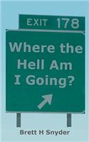 Where the Hell Am I Going?