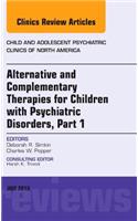 Alternative and Complementary Therapies for Children with Psychiatric Disorders, an Issue of Child and Adolescent Psychiatric Clinics of North America