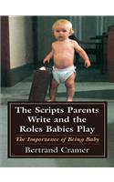 The Scripts Parents Write and the Roles Babies Play
