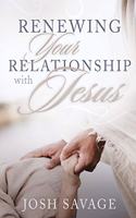 Renewing Your Relationship with Jesus