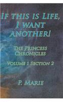 If This Is Life, I Want Another!: The Princess Chronicles Volume 1, Section 2)(English)