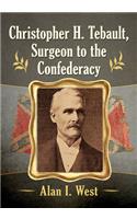 Christopher H. Tebault, Surgeon to the Confederacy